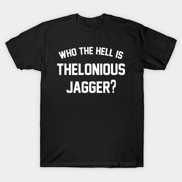 Thelonious Jagger T-Shirt by PlanetWeirdPod